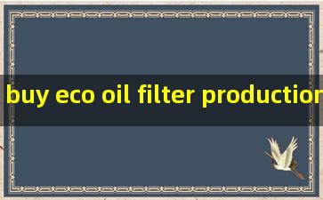 buy eco oil filter production line